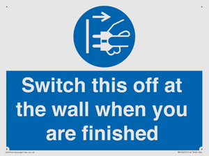 Switch this off at the wall when you are finished